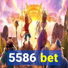 5586 bet